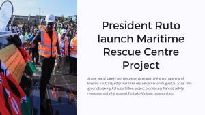 PRESIDENT RUTO LAUNCHES MARITIME RESCUE CENTER IN KISUMU